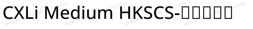 CXLi Medium HKSCS字体转换